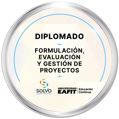 DIPLOMADO: FORMULACIÓN, EVALUACIÓN Y GESTIÓN DE PROYECTOS
