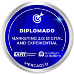 DIPLOMADO: MARKETING 2.0: DIGITAL AND EXPERIENTIAL