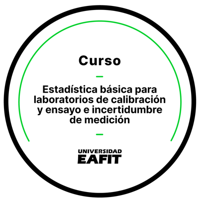 CURSO: ESTADÍSTICA BÁSICA PARA LABORATORIOS DE CALIBRACIÓN Y ENSAYO E INCERTIDUMBRE DE MEDICIÓN
