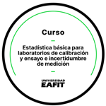 CURSO: ESTADÍSTICA BÁSICA PARA LABORATORIOS DE CALIBRACIÓN Y ENSAYO E INCERTIDUMBRE DE MEDICIÓN