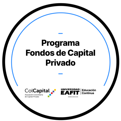 PROGRAMA: FONDOS DE CAPITAL PRIVADO - COLCAPITAL & EAFIT