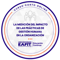 CURSO ONLINE: LA MEDICIÓN DEL IMPACTO DE LAS PRÁCTICAS DE GESTIÓN HUMANA EN LA ORGANIZACIÓN.