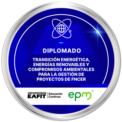 DIPLOMADO: TRANSICION ENERGETICA, ENERGIAS RENOVABLES Y COMPROMISOS AMBIENTALES PARA LA GESTION DE PROYECTOS DE FNCER