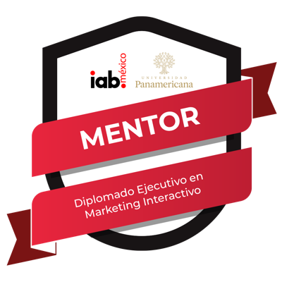 Mentor del Diplomado Ejecutivo en Marketing Interactivo IAB MX & UP GII