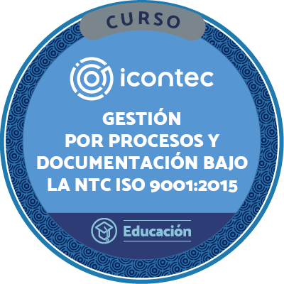 CURSO DE GESTIÓN POR PROCESOS Y DOCUMENTACIÓN CON LA NORMA TÉCNICA NTC ISO 9001:2015