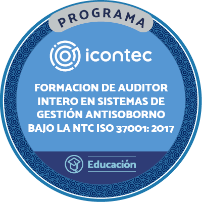 PROGRAMA DE FORMACIÓN DE AUDITORES INTERNOS EN EL SISTEMA DE GESTION ANTISOBORNO. NTC ISO 37001:2017
