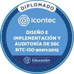 DIPLOMADO EN DISEÑO, IMPLEMENTACIÓN Y AUDITORÍA DE SISTEMAS DE GESTIÓN DE CALIDAD NTC-ISO 9001:2015