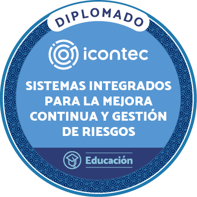 DIPLOMADO EN SISTEMAS INTEGRADOS NTC ISO 9001:2015, NTC ISO 14001:2015, NTC ISO 45001:2018 PARA LA MEJORA CONTINUA Y LA GESTIÓN DE RIESGOS BAJO LA NTC ISO 31000:2018