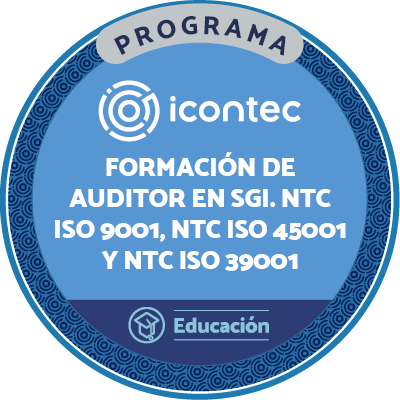 PROGRAMA DE FORMACIÓN DE AUDITORES EN SISTEMAS DE GESTIÓN INTEGRADOS NTC ISO 9001:2015, NTC ISO 45001:2018 Y NTC ISO 39001:2014