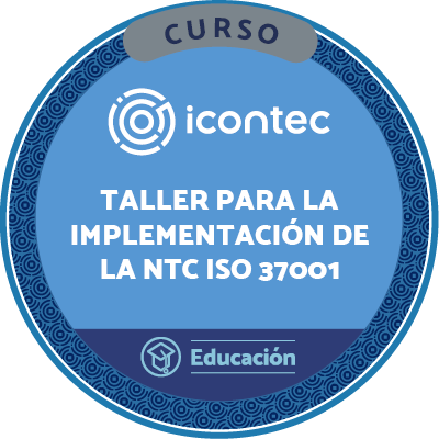 CURSO TALLER PARA LA IMPLEMENTACIÓN DE LA NTC ISO 37001:2017