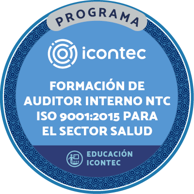PROGRAMA DE  FORMACION DE AUDITORES INTERNOS EN EL SGC  NTC ISO 9001:2015 PARA EL SECTOR SALUD