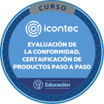 CURSO EVALUACIÓN DE LA CONFORMIDAD, CERTIFICACIÓN DE PRODUCTOS PASO A PASO