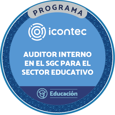 PROGRAMA DE FORMACIÓN DE AUDITORES INTERNOS EN EL SISTEMA DE GESTION DE CALIDAD PARA EL SECTOR EDUCATIVO.   NTC ISO 21001:2019