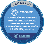 PROGRAMA DE FORMACIÓN DE AUDITORES INTERNOS EN EL SISTEMA DE GESTIÓN CALIDAD PARA ORGANIZACIONES DE ATENCIÓN EN SALUD SEGÚN LAS NTC ISO 7101:2023 Y LA NTC ISO 9001:2015