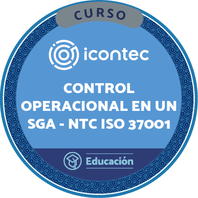 CURSO DE CONTROL OPERACIONAL EN UN SISTEMA DE GESTIÓN ANTISOBORNO - NTC ISO 37001