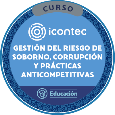 CURSO DE GESTIÓN DEL RIESGO DE SOBORNO, CORRUPCIÓN Y PRÁCTICAS ANTICOMPETITIVAS