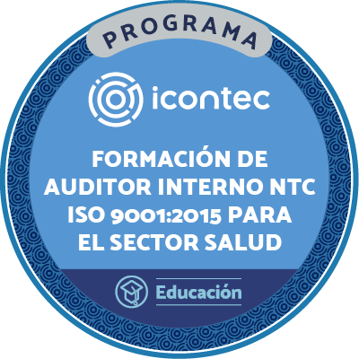 PROGRAMA DE  FORMACION DE AUDITORES INTERNOS EN EL SGC  NTC ISO 9001:2015 PARA EL SECTOR SALUD