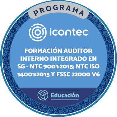 PROGRAMA DE FORMACIÓN DE AUDITORES INTERNOS INTEGRADOS EN SISTEMAS DE GESTIÓN BAJO LA NTC 9001:2015; NTC ISO 14001:2015 Y FSSC 22000 V6