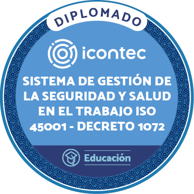 DIPLOMADO DEL SISTEMA DE GESTIÓN DE LA SEGURIDAD Y SALUD EN EL TRABAJO NTC ISO 45001:2018- DECRETO 1072:2015