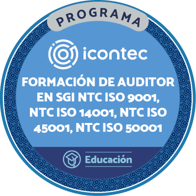 PROGRAMA DE FORMACIÓN DE AUDITORES EN SISTEMAS DE GESTIÓN INTEGRADOS NTC ISO 9001:2015, NTC ISO 14001:2015, NTC ISO 45001:2018, NTC ISO 50001:2019