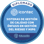 DIPLOMADO EN SISTEMAS DE GESTIÓN DE CALIDAD EN LA NTC ISO 9001:2015. CON ÉNFASIS EN GESTIÓN DEL RIESGO Y MIPG