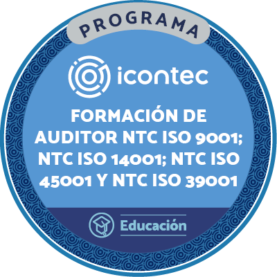 PROGRAMA DE FORMACIÓN DE AUDITORES EN SISTEMAS DE GESTIÓN INTEGRADOS EN LA NTC ISO 9001:2015 – NTC ISO 14001:2015: - NTC ISO 45001:2018 – NTC ISO 39001:2014