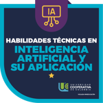 HABILIDADES TÉCNICAS EN INTELIGENCIA ARTIFICIAL Y SU APLICACIÓN