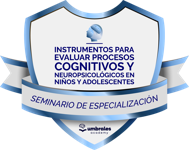 Seminario de Especialización | Instrumentos para Evaluar Procesos Cognitivos y Neuropsicológicos en Niños y Adolescentes.