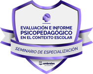 Seminario de Especialización | Evaluación e Informe Psicopedagógico en el Contexto Escolar.