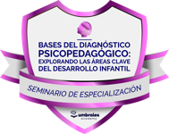 Seminario de Especialización | Bases del DX Psicopedagógico: Explorando las Áreas Clave del Desarrollo Infantil.