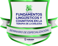 Seminario de especialización | Fundamentos Lingüísticos y Cognitivos en la Terapia de la Dislexia.