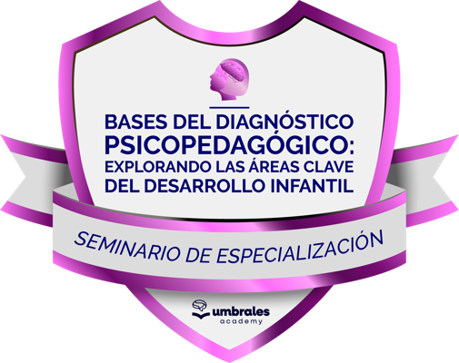 Seminario de Especialización | Bases del DX Psicopedagógico: Explorando las Áreas Clave del Desarrollo Infantil.