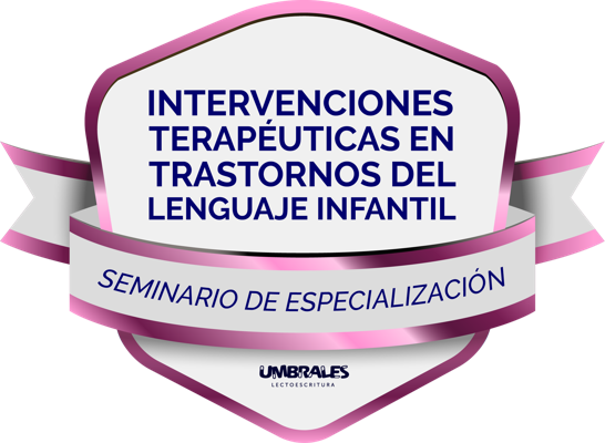 Seminario de especialización | Intervenciones Terapéuticas en Trastornos del Lenguaje Infantil.