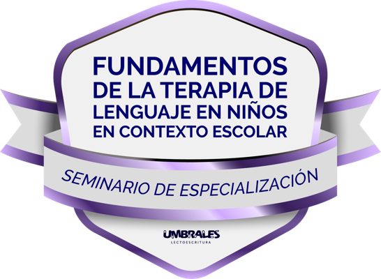 Seminario de especialización | Fundamentos de la Terapia de Lenguaje en Niños en Contexto Escolar.