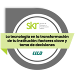 La tecnología en la transformación de tu institución. Factores clave y toma de decisiones