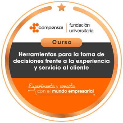 Curso Herramientas para la toma de decisiones frente a la experiencia y servicio al cliente