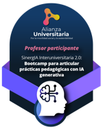 SinergIA Interuniversitaria 2.0: Bootcamp para articular prácticas pedagógicas con IA generativa - Profesor Participante