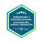 CURSO CORRUPCIÓN Y CAPTURA ESTATAL: APROXIMACIÓN, ORIGEN Y PREVENCIÓN