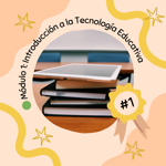 🟢 Módulo 1: Introducción a la Tecnología Educativa 📝💡