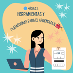 🔵 Módulo 2: Herramientas y Plataformas para el Aprendizaje 🧰🔨